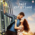 Half Girlfriend - Dhvani Bhanushali Song Download